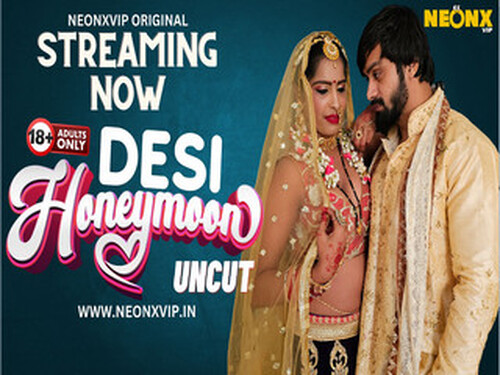 DESI HONEYMOON – 2024 – Hindi Uncut Short Film – NeonX