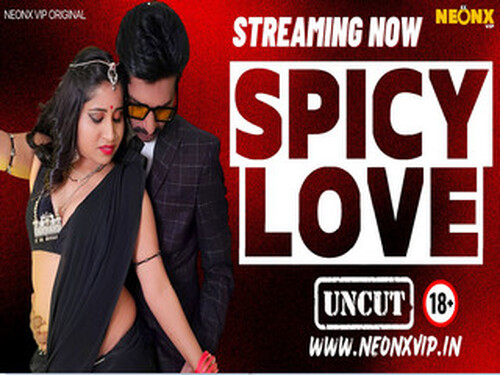 SPICY LOVE – 2024 – Hindi Uncut Short Film – NeonX