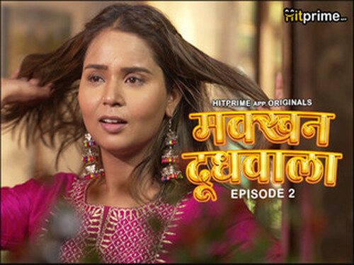 Makkhan Doodhwala – S01E02 – 2024 – Hindi Hot Web Series – HitPrime.App