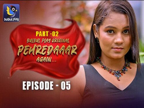 Pehredaaar Again – S01E05 – 2025 – Hindi Hot Web Series – Bulbulplay