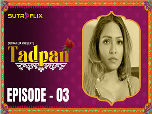 Tadpan – S01E03 – 2025 – Hindi Hot Web Series – Sutraflix