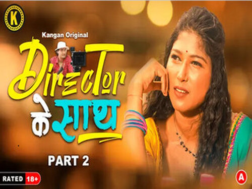 Director ke Sath – Part 2 – S01E03 – 2024 – Hindi Hot Web Series – Kangan