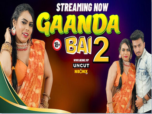 GAANDA BAI 2 – 2024- Hindi Uncut Web Series – Neonx