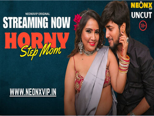 HORNY STEP MOM – 2025 – Hindi Uncut Short Film – Neonx