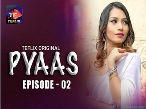 Pyaas – S01E02 – 2025 – Hindi Hot Web Series – Teflix