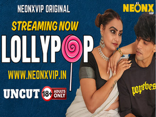 LOLLYPOP – 2025 – Hindi Uncut Short Film – Neonx
