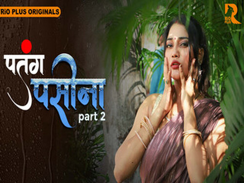 Patang Paseena – S01E05 – 2025 – Hindi Hot Web Series – Rioplus