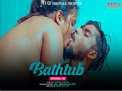 BATHTUBE – S01E02 – 2024 – Hindi Uncut Web Serie – Fugi