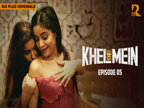 Khel Khel Mein – S01E05 – 2025 – Hindi Hot Web Series – Rioplus