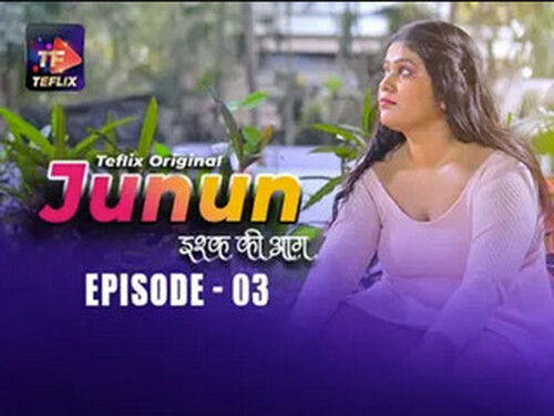 Junun – S01E03 – 2025 – Hindi Hot Web Series – Teflix