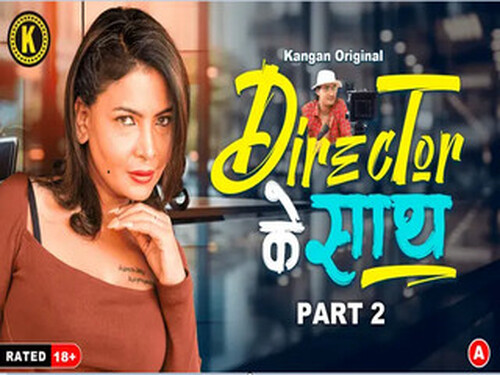 Director ke Sath – Part 2 – S01E04 – 2024 – Hindi Hot Web Series – Kangan