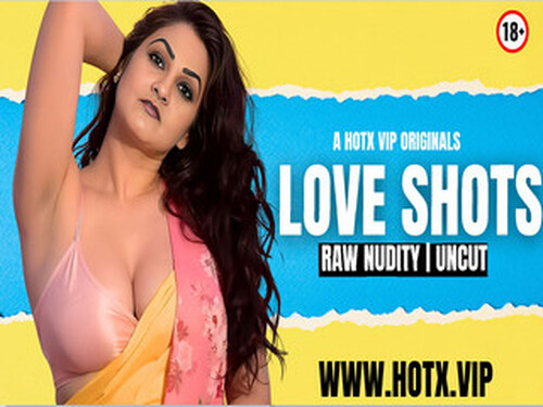 LOVE SHOTS – 2025 – Hindi Uncut Short Film – Hotx