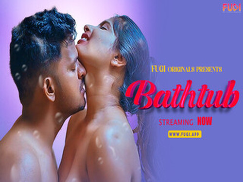 BATHTUB – 2024 – Hindi Uncut Short Film – Fugi