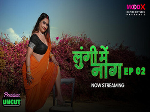 Lungi me Naag – S01E02 – 2024 – Hindi Uncut Web Series – Moodx