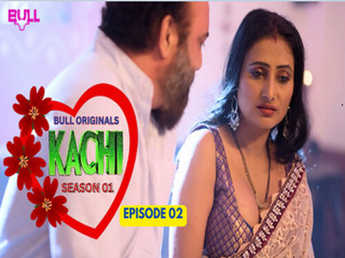 Kachi – S01E02 – 2025 – Hindi Hot Web Series – BullApp