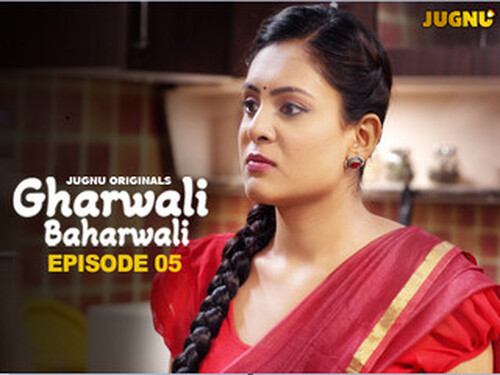 Gharwali Baharwali – S01E05 – 2025 – Hindi Hot Web Series – Jugnu