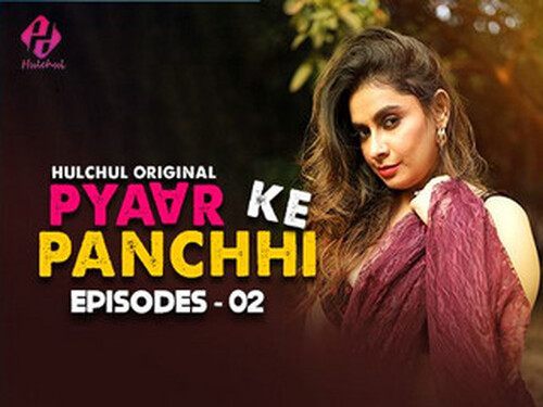 Pyaar Ke Panchhi – S01E02 – 2024 – Hindi Hot Web Series – Hulchul