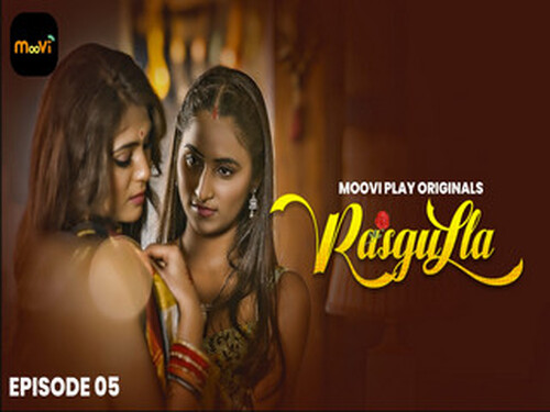 Rasgulla – S01E05 – 2025 – Hindi Hot Web Series – Mooviplay