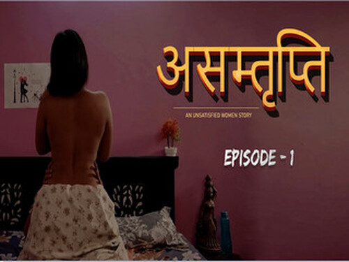 Asamthrupthi – S01E1 – 2024 – Hindi Hot Web Series – Cultflix