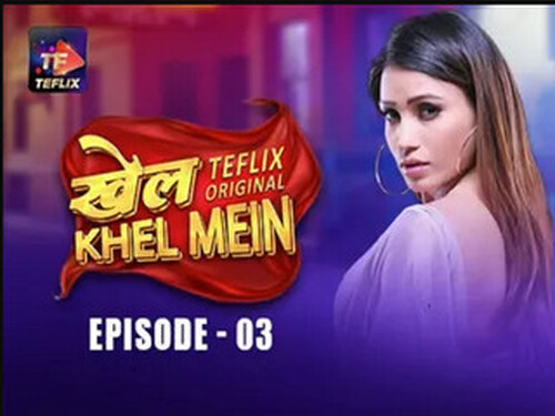 Khel Khel Mein – S01E03 – 2025 – Hindi Hot Web Series – Teflix