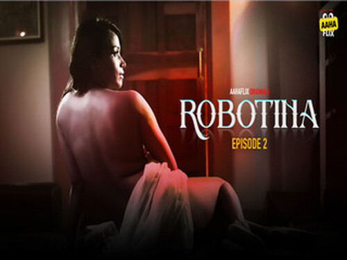 Robotina – S01E02 – 2024 – Hindi Hot Web Series – AahaFlix