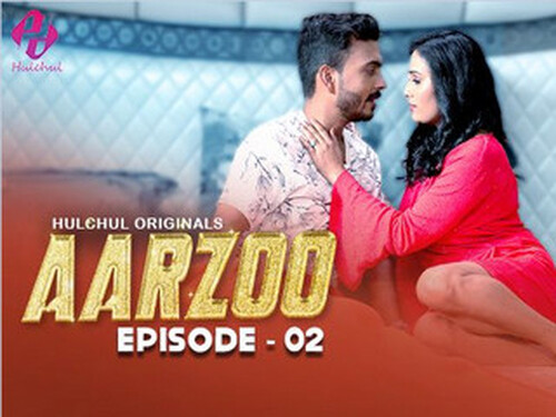 Aarzoo – S01E02 – 2024 – Hindi Hot Web Series – Hulchul