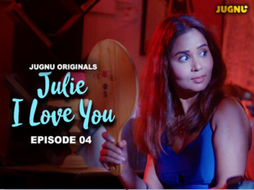 Julie I Love You – S01E04 – 2024 – Hindi Hot Web Series – Jugnu