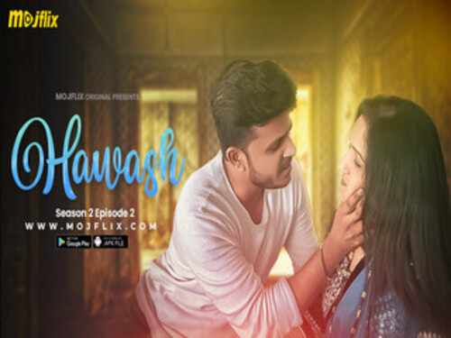 Hawash – S02E02 – 2023 – Hindi Uncut Web Series – Mojflix