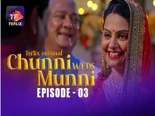 Chunni Weds Munni – S01E03 – 2025 – Hindi Hot Web Series – Teflix