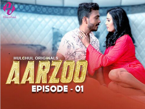 Aarzoo – S01E01 – 2024 – Hindi Hot Web Series – Hulchul