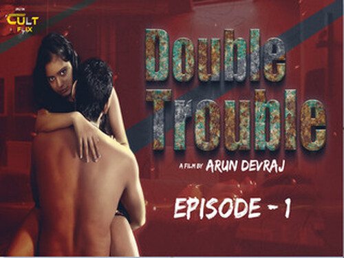 DOUBLE TROUBLE – S01E1 – 2024 – Hindi Hot Web Series – Cultflix