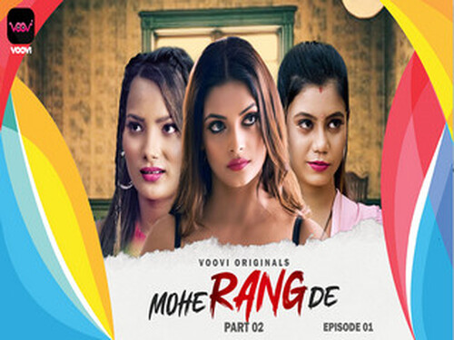 Mohe Rang De – Part 2 – S01E03 – 2024 – Hindi Hot Web Series – Voovi