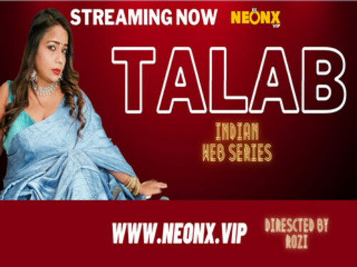TALAB – 2023 – Hindi Hot Web Series – Neonx
