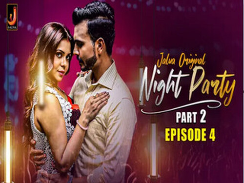 Night Party – Part 2 – S01E04 – 2024 – Hindi Hot Web Series – Jalva