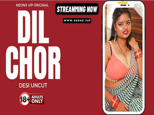 DIL CHOR – 2024 – Hindi Hot Web Series – Neonx