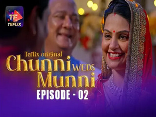Chunni Weds Munni – S01E02 – 2025 – Hindi Hot Web Series – Teflix