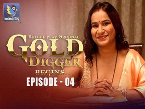 Gold Digger – S01E04 – 2025 – Hindi Hot Web Series – Bulbulplay