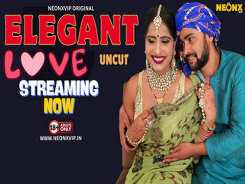 ELEGANT LOVE – 2024 – Hindi Uncut Short Film – Neonx