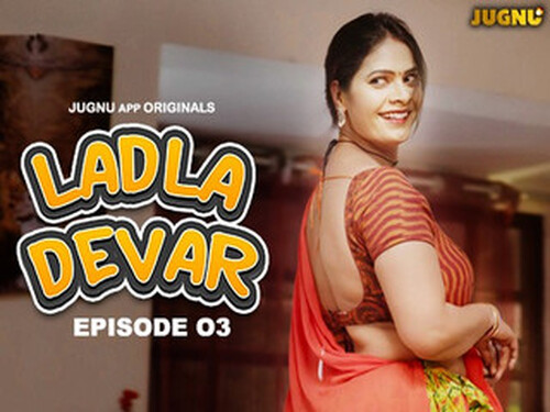 Ladla Devar – S01E03 – 2024 – Hindi Hot Web Series – Jugnu