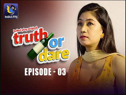 Truth or Dare – S01E03 – 2025 – Hindi Hot Web Series – Bulbulplay
