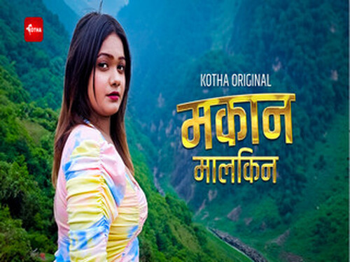 Makaan Malkin – 2023- Hindi Uncut Web Series – Kotha