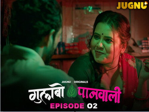 Gulabo Panwali – S01E02 – 2025 – Hindi Hot Web Series – Jugnu
