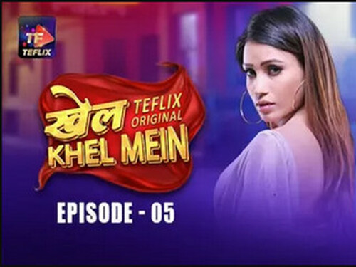 Khel Khel Mein – S01E05 – 2025 – Hindi Hot Web Series – Teflix