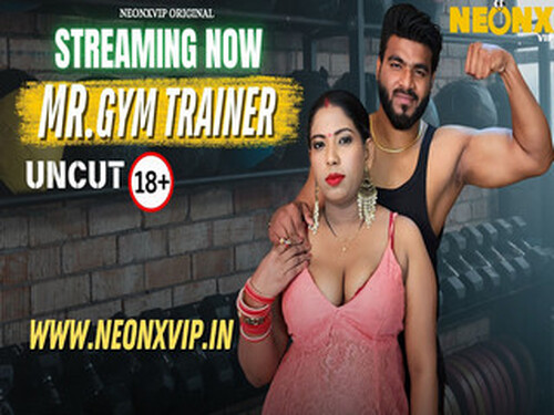 GYM TRAINER – 2025 – Hindi Uncut Short Film – Neonx