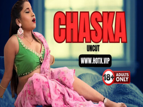 CHASKA -2023 – Hindi Hot Web Series – Hotx