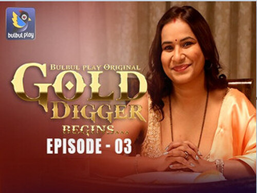 Gold Digger – S01E03 – 2025 – Hindi Hot Web Series – Bulbulplay