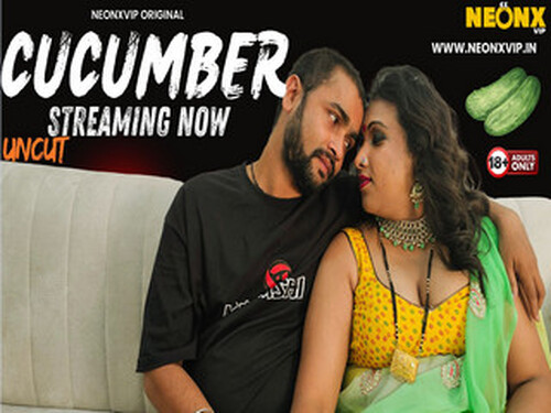 CUCUMBER – 2024 – Hindi Uncut Short Film – NeonX