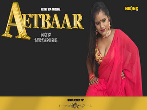 AETBAAR – 2023- Hindi Uncut Web Series – Neonx