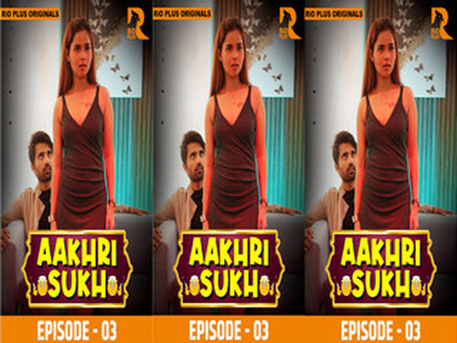 Aakhri Sukh – S01E03 – 2024 – Hindi Hot Web Series – Rioplus