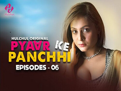 Pyaar Ke Panchhi – S01E06 – 2024 – Hindi Hot Web Series – Hulchul